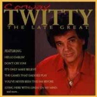 Conway Twitty - Late Great